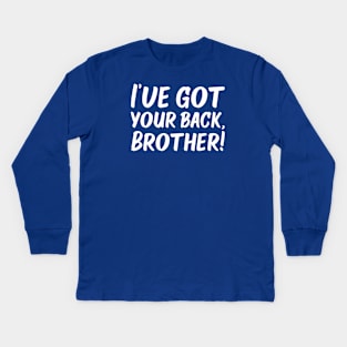 I've Got Your Back, Brother! | Siblings | Quotes | Royal Blue Kids Long Sleeve T-Shirt